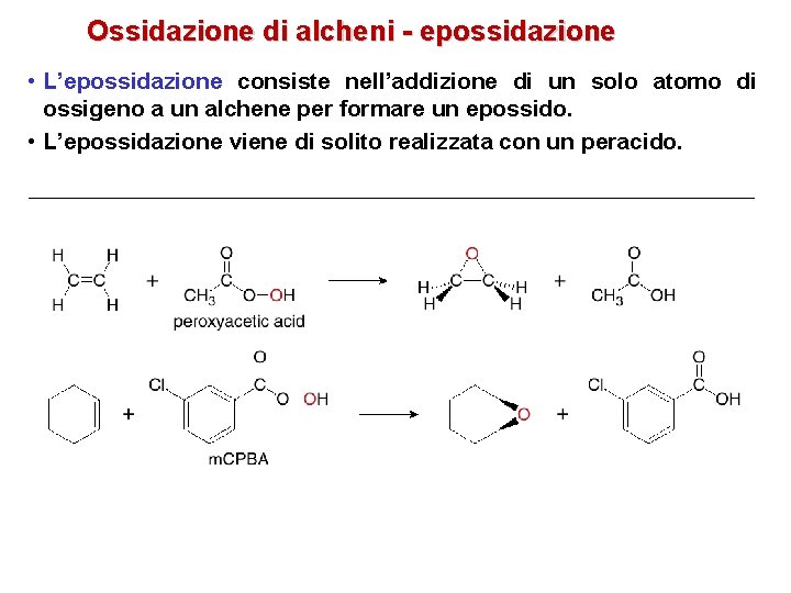 Ossidazione di alcheni - epossidazione • L’epossidazione consiste nell’addizione di un solo atomo di