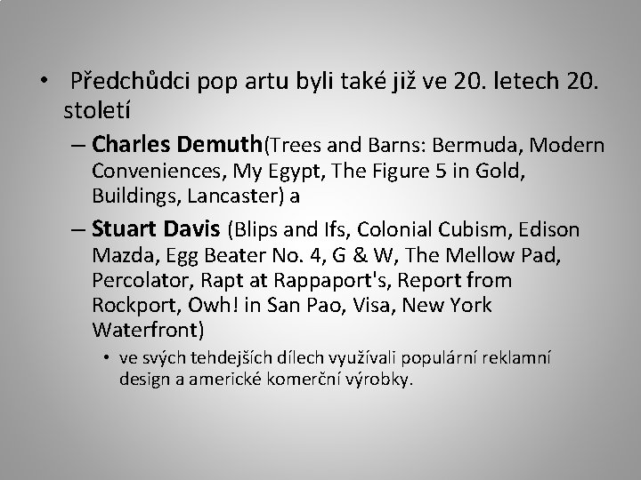  • Předchůdci pop artu byli také již ve 20. letech 20. století –