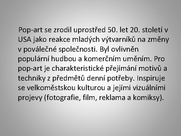  Pop-art se zrodil uprostřed 50. let 20. století v USA jako reakce mladých