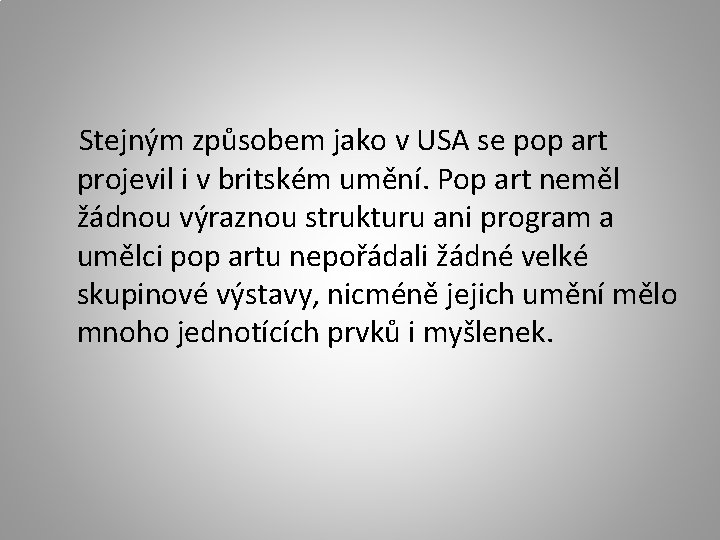  Stejným způsobem jako v USA se pop art projevil i v britském umění.