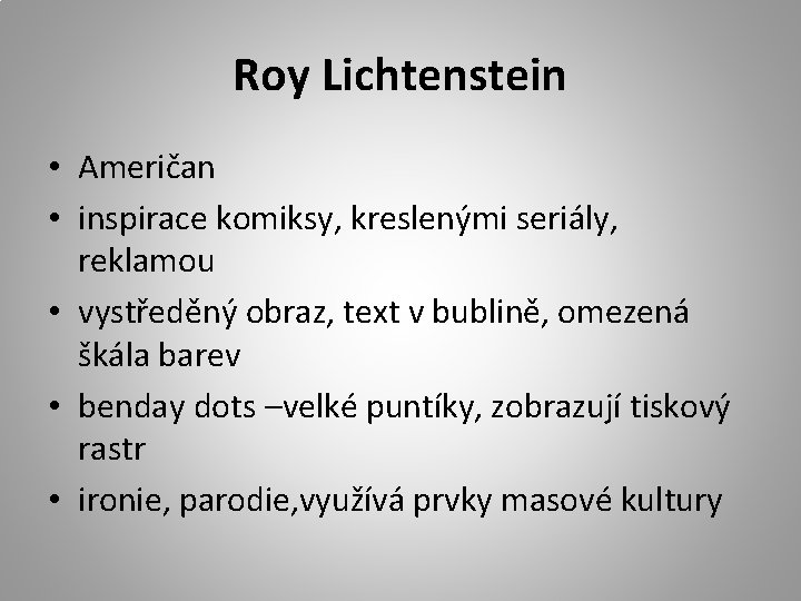 Roy Lichtenstein • Američan • inspirace komiksy, kreslenými seriály, reklamou • vystředěný obraz, text