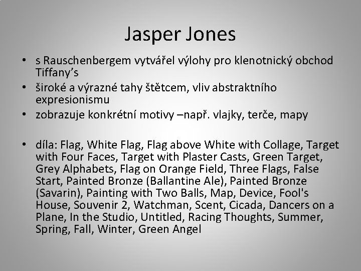 Jasper Jones • s Rauschenbergem vytvářel výlohy pro klenotnický obchod Tiffany’s • široké a