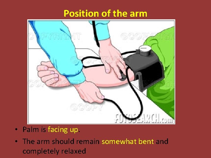 Position of the arm • Palm is facing up. • The arm should remain