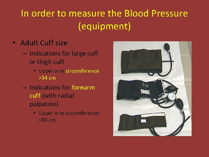 In order to measure the Blood Pressure (equipment) • Adult Cuff size – Indications
