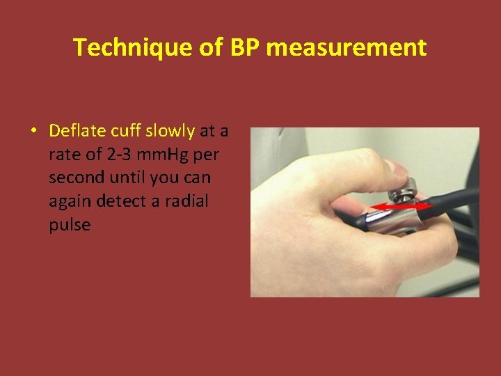 Technique of BP measurement • Deflate cuff slowly at a rate of 2 -3