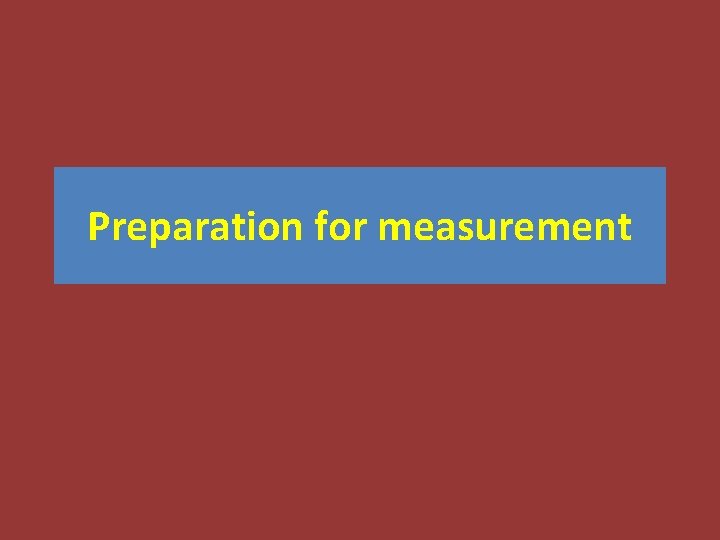Preparation for measurement 