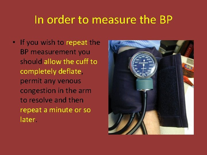 In order to measure the BP • If you wish to repeat the BP
