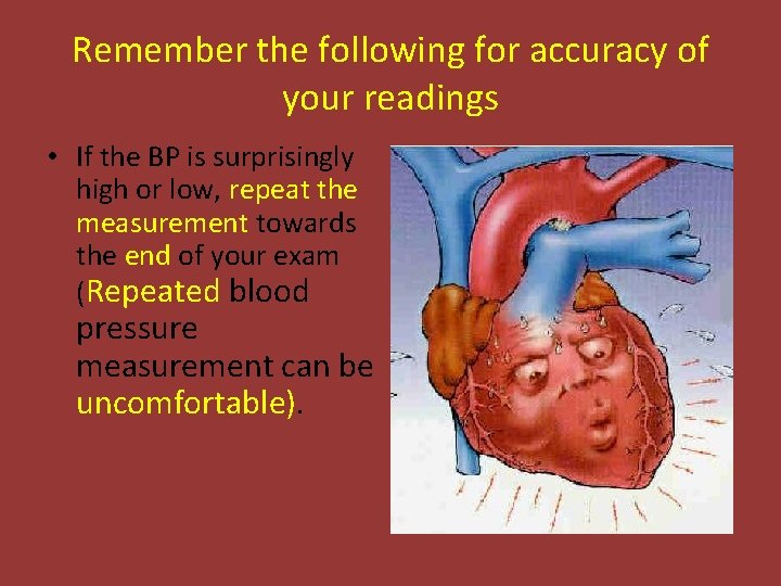 Remember the following for accuracy of your readings • If the BP is surprisingly