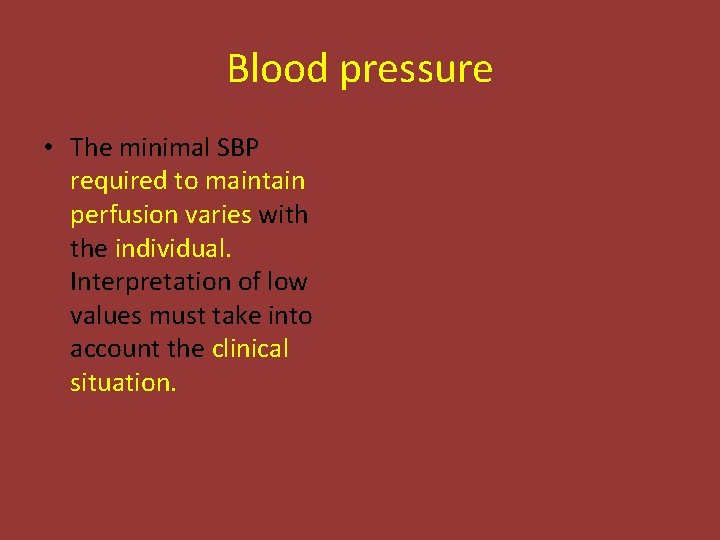 Blood pressure • The minimal SBP required to maintain perfusion varies with the individual.