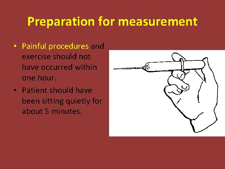 Preparation for measurement • Painful procedures and exercise should not have occurred within one