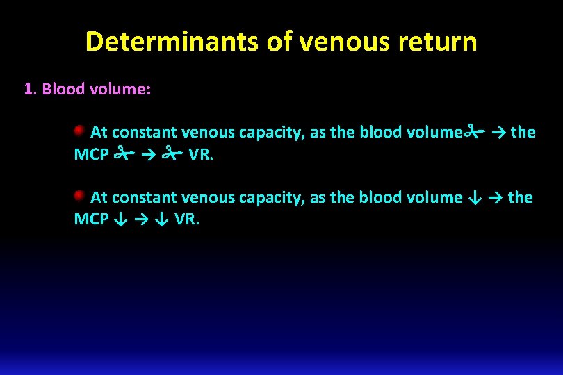 Determinants of venous return 1. Blood volume: At constant venous capacity, as the blood