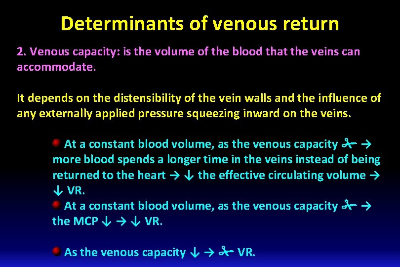 Determinants of venous return 2. Venous capacity: is the volume of the blood that