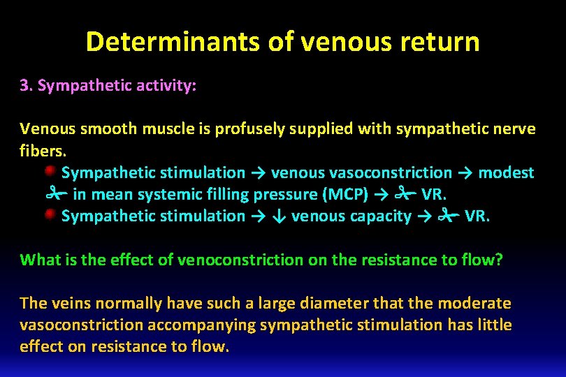 Determinants of venous return 3. Sympathetic activity: Venous smooth muscle is profusely supplied with