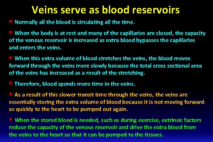 Veins serve as blood reservoirs Normally all the blood is circulating all the time.