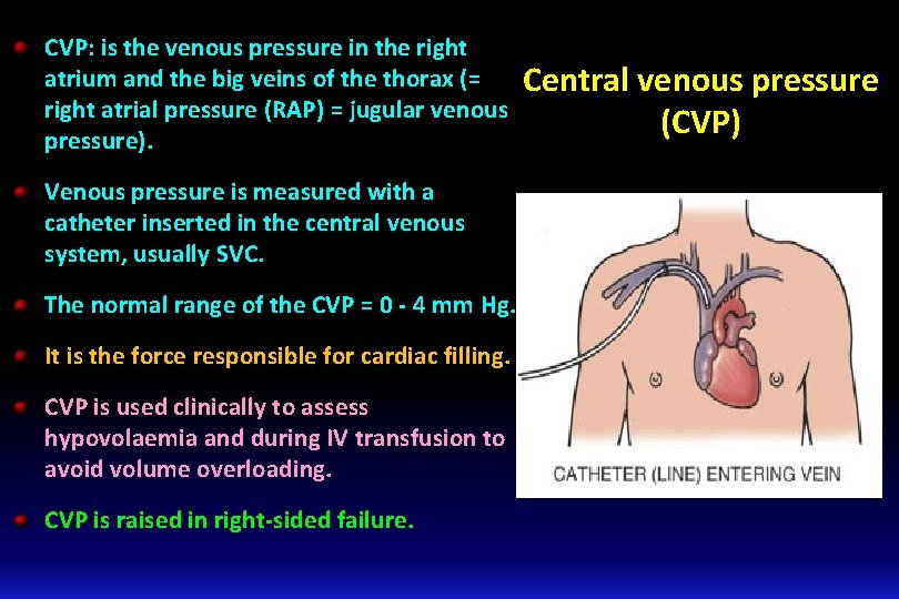 CVP: is the venous pressure in the right atrium and the big veins of