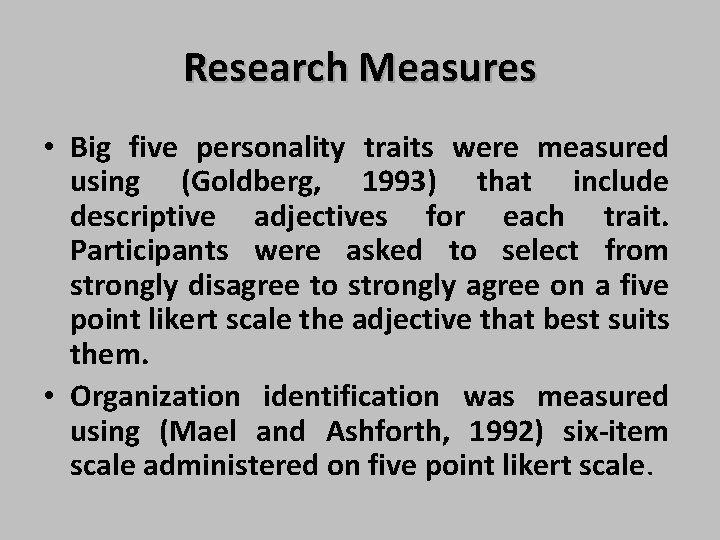 Research Measures • Big five personality traits were measured using (Goldberg, 1993) that include
