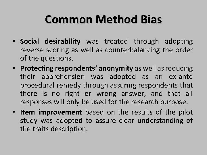 Common Method Bias • Social desirability was treated through adopting reverse scoring as well