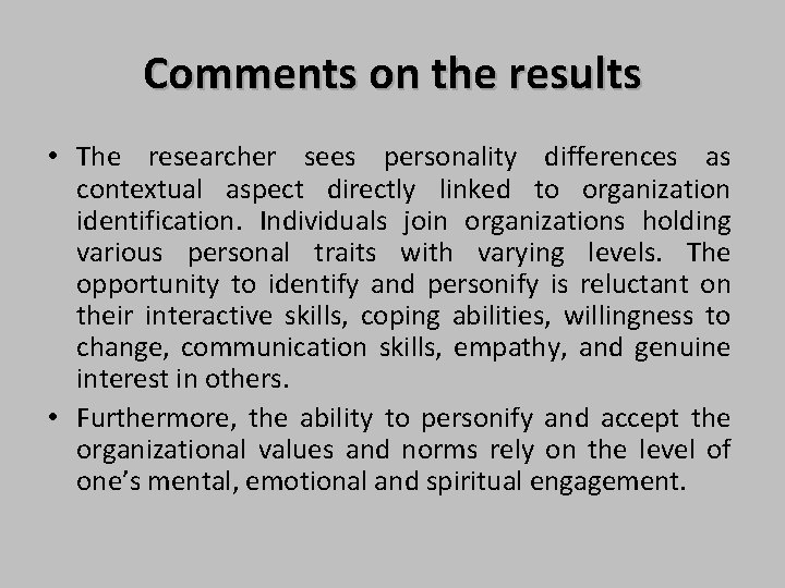 Comments on the results • The researcher sees personality differences as contextual aspect directly