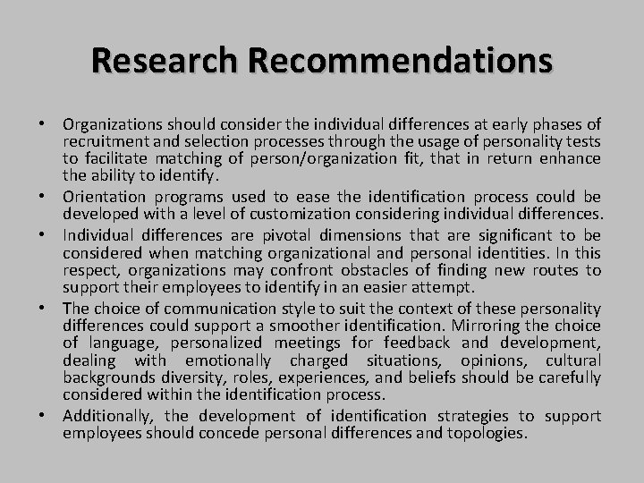 Research Recommendations • Organizations should consider the individual differences at early phases of recruitment