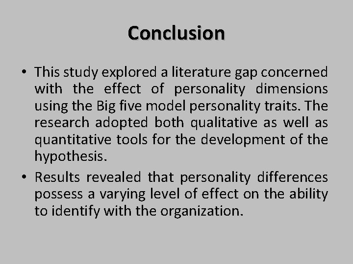 Conclusion • This study explored a literature gap concerned with the effect of personality