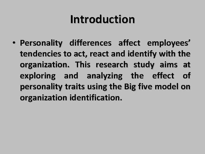 Introduction • Personality differences affect employees’ tendencies to act, react and identify with the