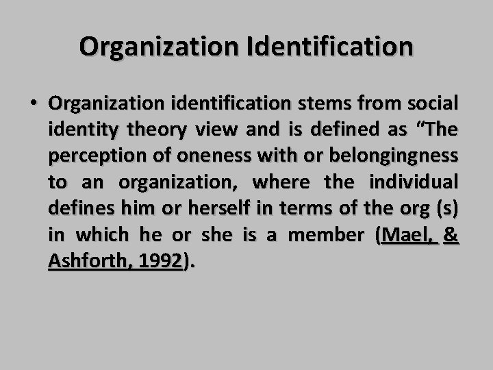 Organization Identification • Organization identification stems from social identity theory view and is defined