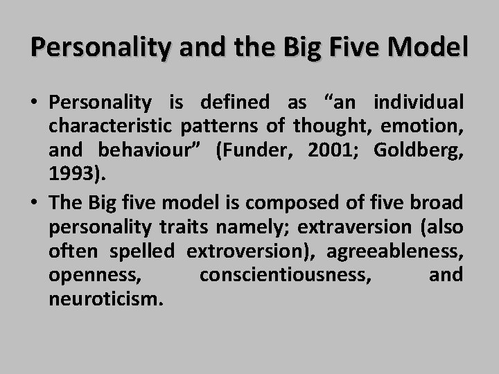 Personality and the Big Five Model • Personality is defined as “an individual characteristic