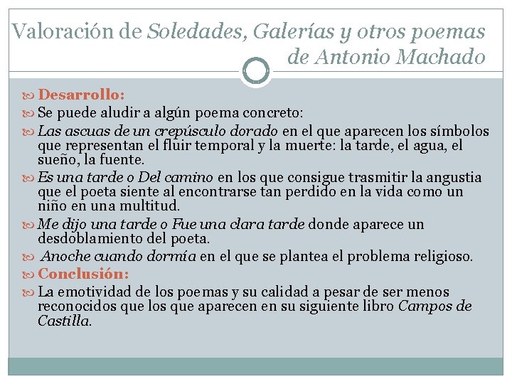 Valoración de Soledades, Galerías y otros poemas de Antonio Machado Desarrollo: Se puede aludir