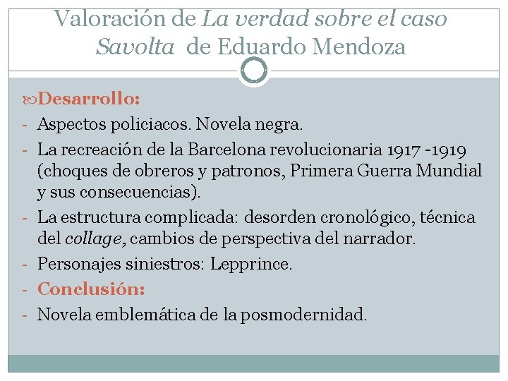 Valoración de La verdad sobre el caso Savolta de Eduardo Mendoza Desarrollo: - Aspectos