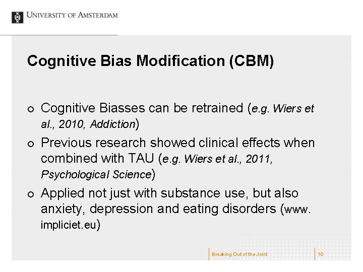 Cognitive Bias Modification (CBM) ¢ ¢ ¢ Cognitive Biasses can be retrained (e. g.