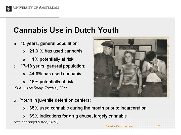 Cannabis Use in Dutch Youth ¢ ¢ 15 years, general population: £ 21. 3