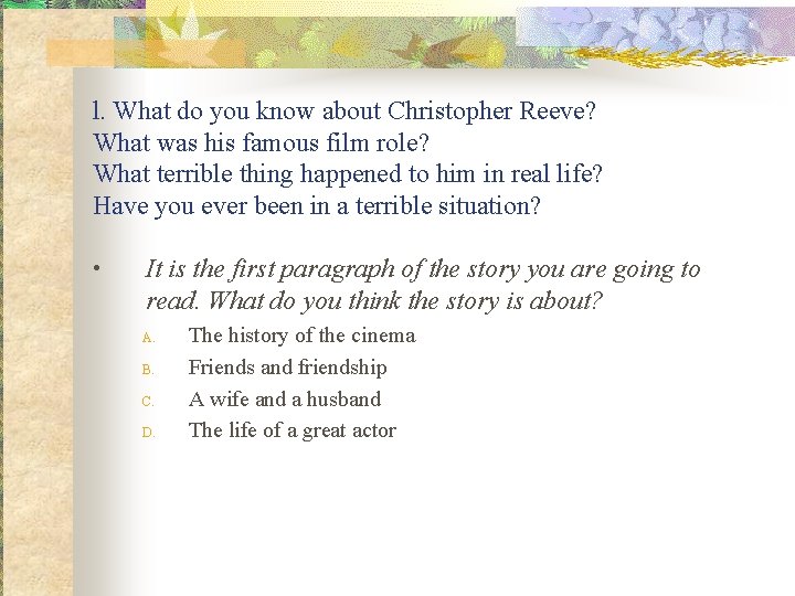 l. What do you know about Christopher Reeve? What was his famous film role?
