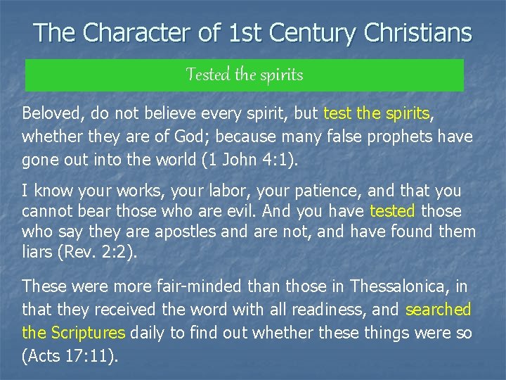 The Character of 1 st Century Christians Tested the spirits Beloved, do not believe