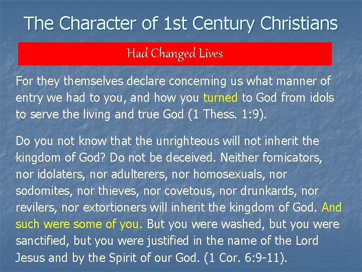 The Character of 1 st Century Christians Had Changed Lives For they themselves declare