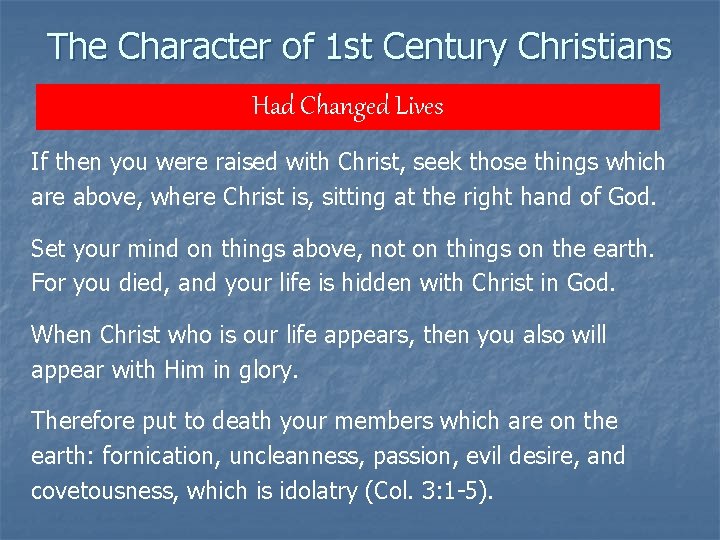 The Character of 1 st Century Christians Had Changed Lives If then you were