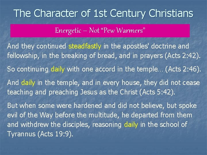 The Character of 1 st Century Christians Energetic – Not “Pew Warmers” And they