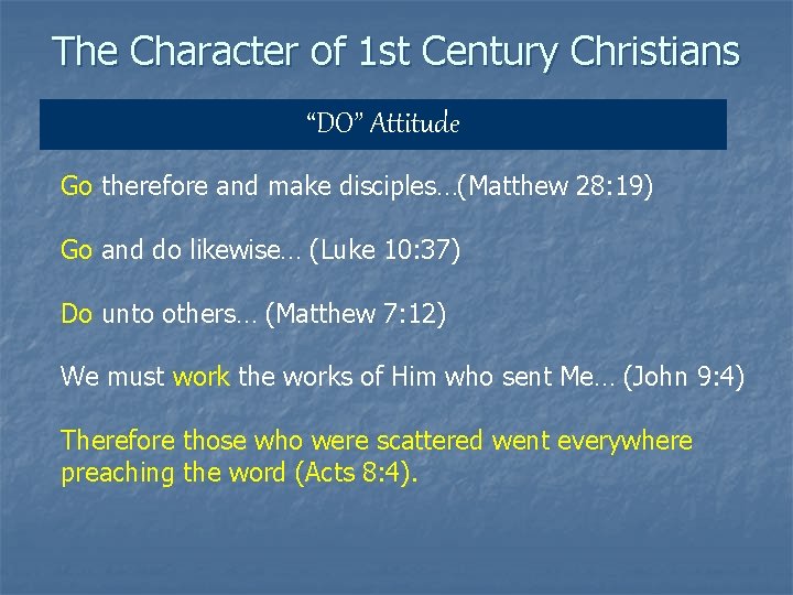 The Character of 1 st Century Christians “DO” Attitude Go therefore and make disciples…(Matthew