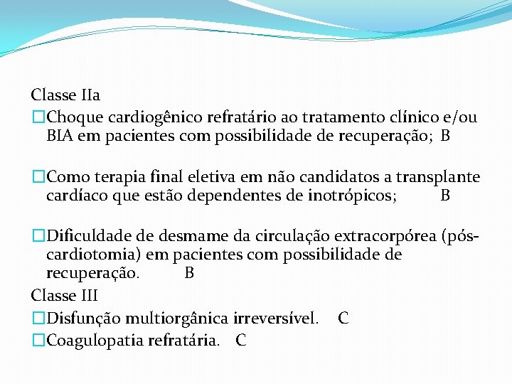 Classe IIa �Choque cardiogênico refratário ao tratamento clínico e/ou BIA em pacientes com possibilidade