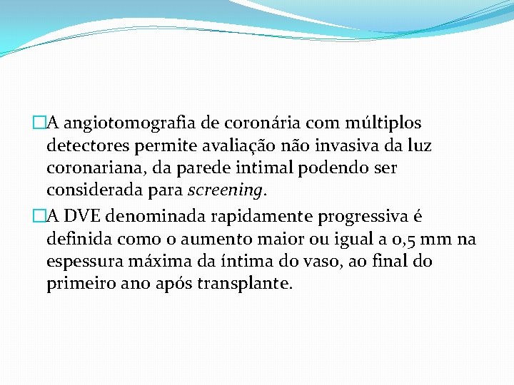 �A angiotomografia de coronária com múltiplos detectores permite avaliação não invasiva da luz coronariana,