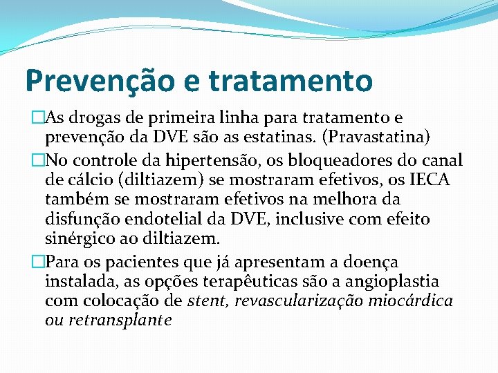 Prevenção e tratamento �As drogas de primeira linha para tratamento e prevenção da DVE