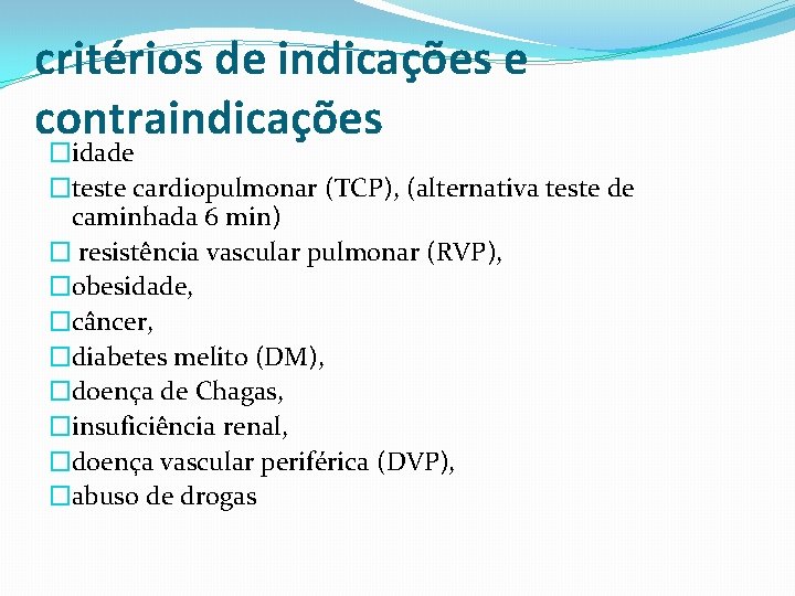 critérios de indicações e contraindicações �idade �teste cardiopulmonar (TCP), (alternativa teste de caminhada 6