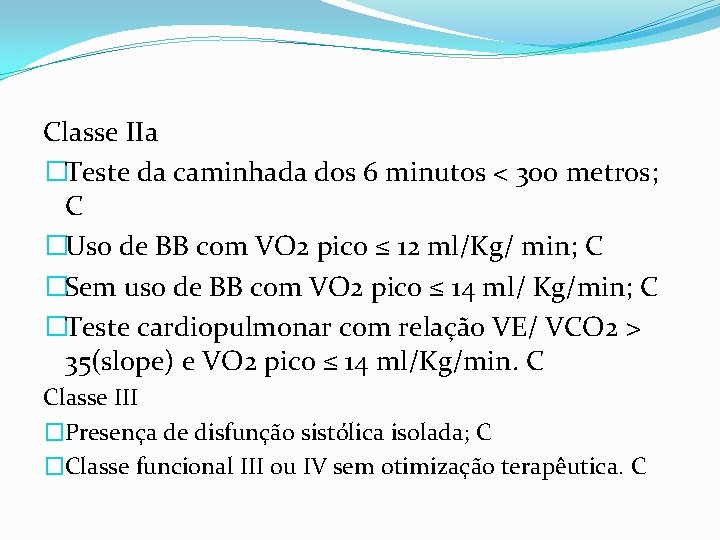 Classe IIa �Teste da caminhada dos 6 minutos < 300 metros; C �Uso de