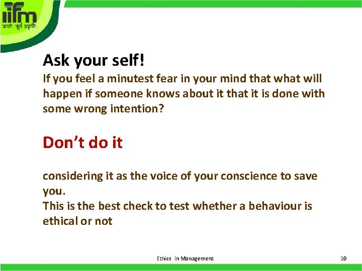 Ask your self! If you feel a minutest fear in your mind that will