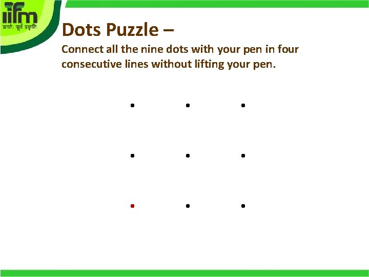 Dots Puzzle – Connect all the nine dots with your pen in four consecutive