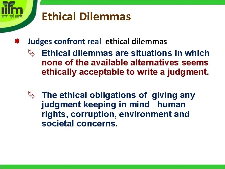 Ethical Dilemmas Judges confront real ethical dilemmas Ethical dilemmas are situations in which none