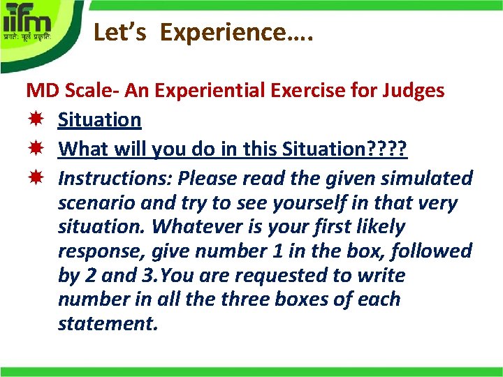 Let’s Experience…. MD Scale- An Experiential Exercise for Judges Situation What will you do