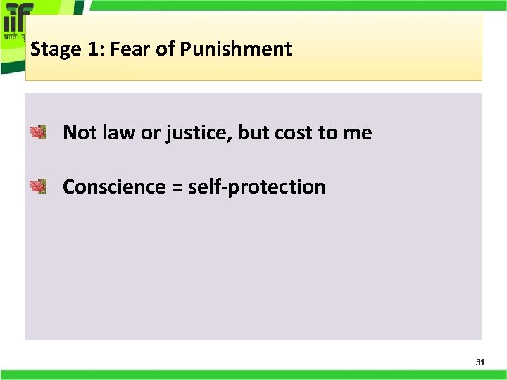 Stage 1: Fear of Punishment Not law or justice, but cost to me Conscience