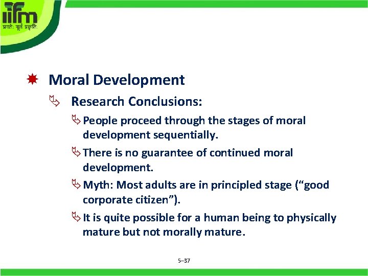  Moral Development Research Conclusions: People proceed through the stages of moral development sequentially.
