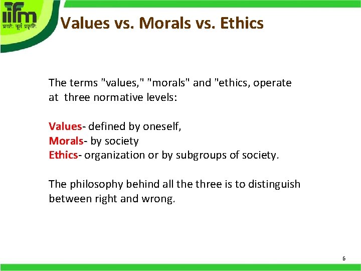 Values vs. Morals vs. Ethics The terms "values, " "morals" and "ethics, operate at