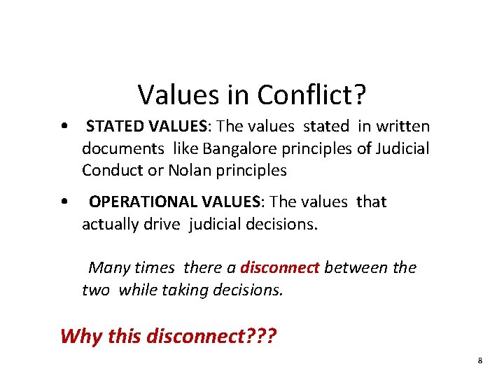  Values in Conflict? • STATED VALUES: The values stated in written documents like